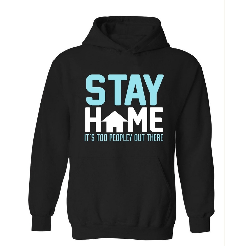 FUNNY Stay Home Its To Peopley Out There